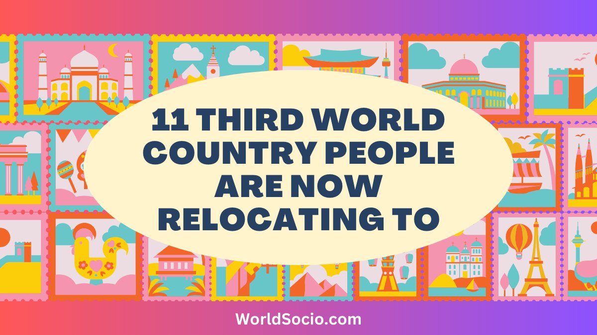 11 Third World Country People Are Now Relocating To, worldsocio.jpg