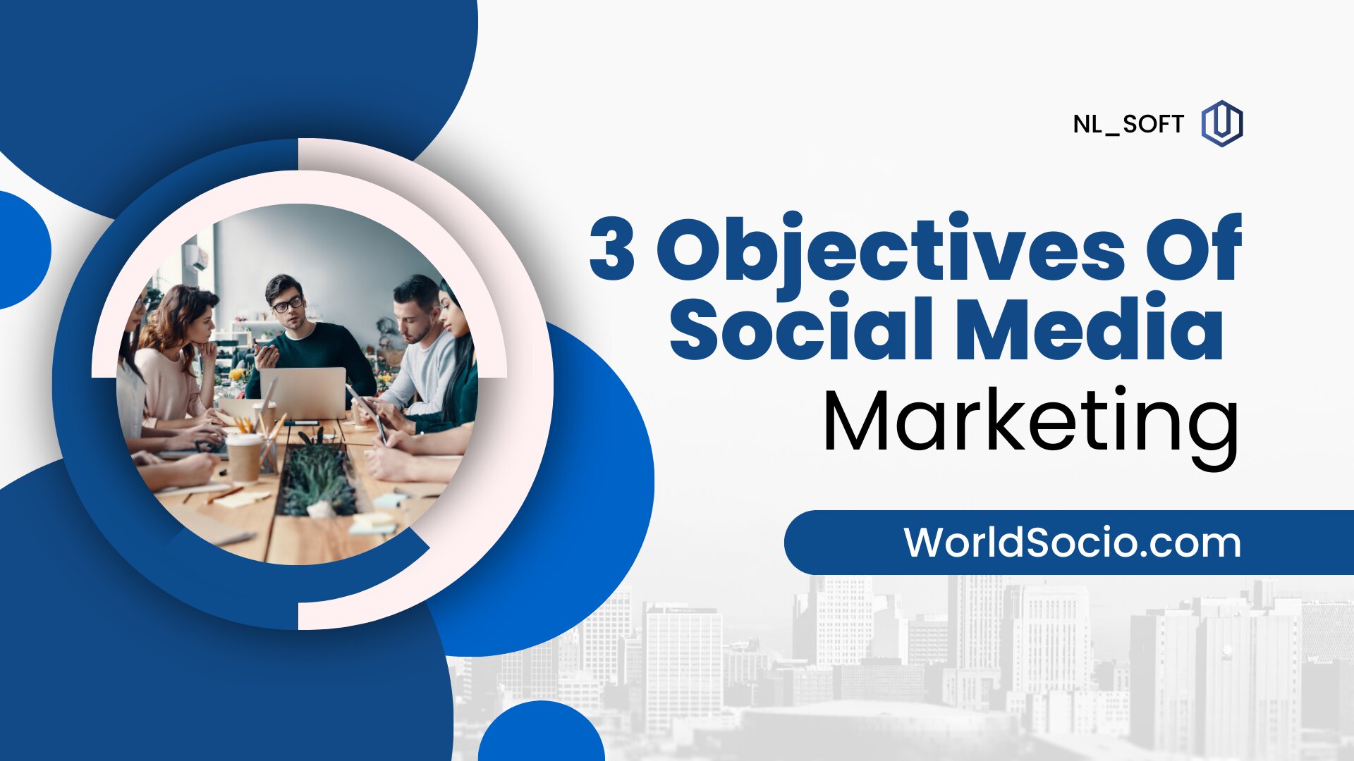 3 Objectives Of Social Media Marketing, worldsocio.jpg