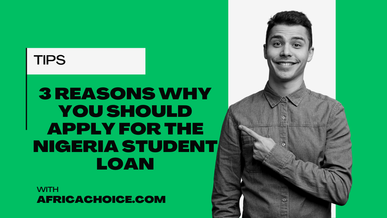 3 Reasons Why You Should Apply For The Nigeria Student Loan, AfricaChoice.png