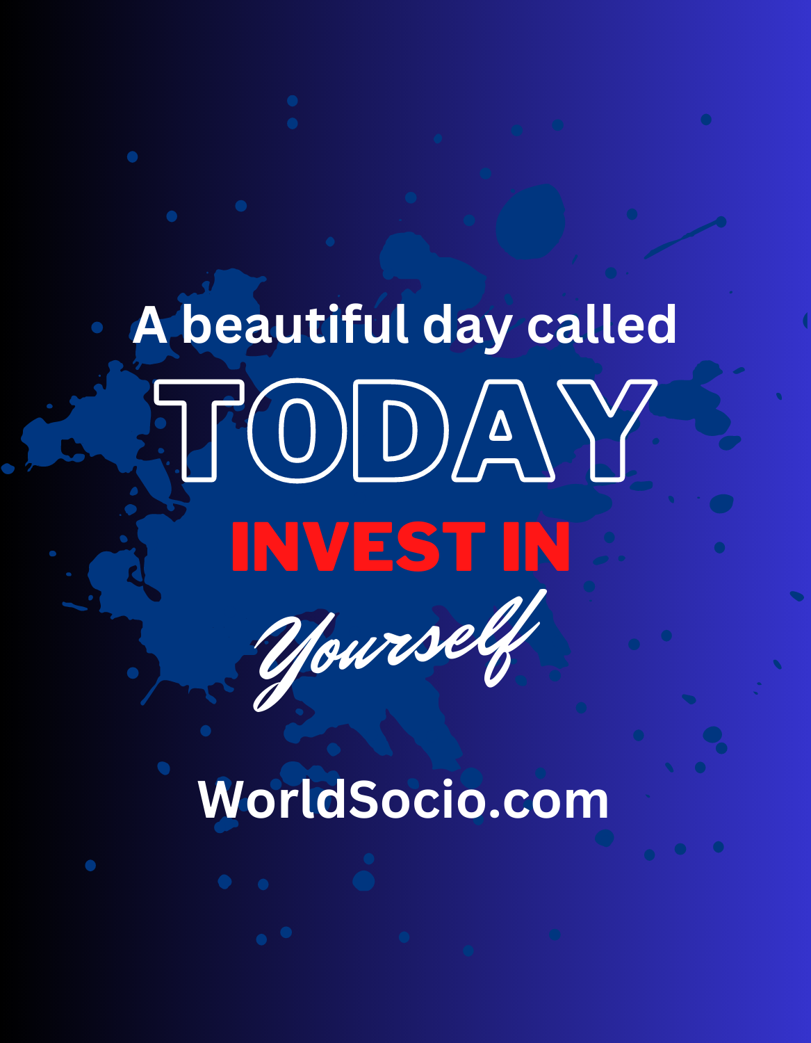 A beautiful day called today Invest In YourSelf.png