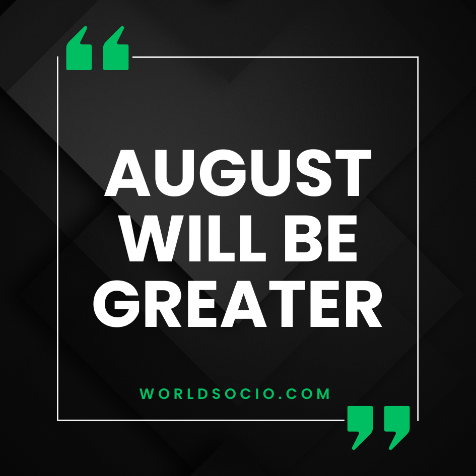 August will be greater, worldsocio.png