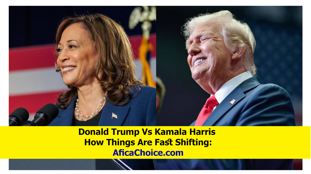 Donald-Trump-Vs-Kamala-Harris-How-Things-Are-Fast-Shifting,-Africa-Choice.png