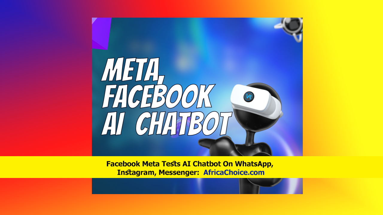 Facebook-Meta-Tests-AI-Chatbot-On-WhatsApp,-Instagram,-Messenger,-AfricaChoice.png