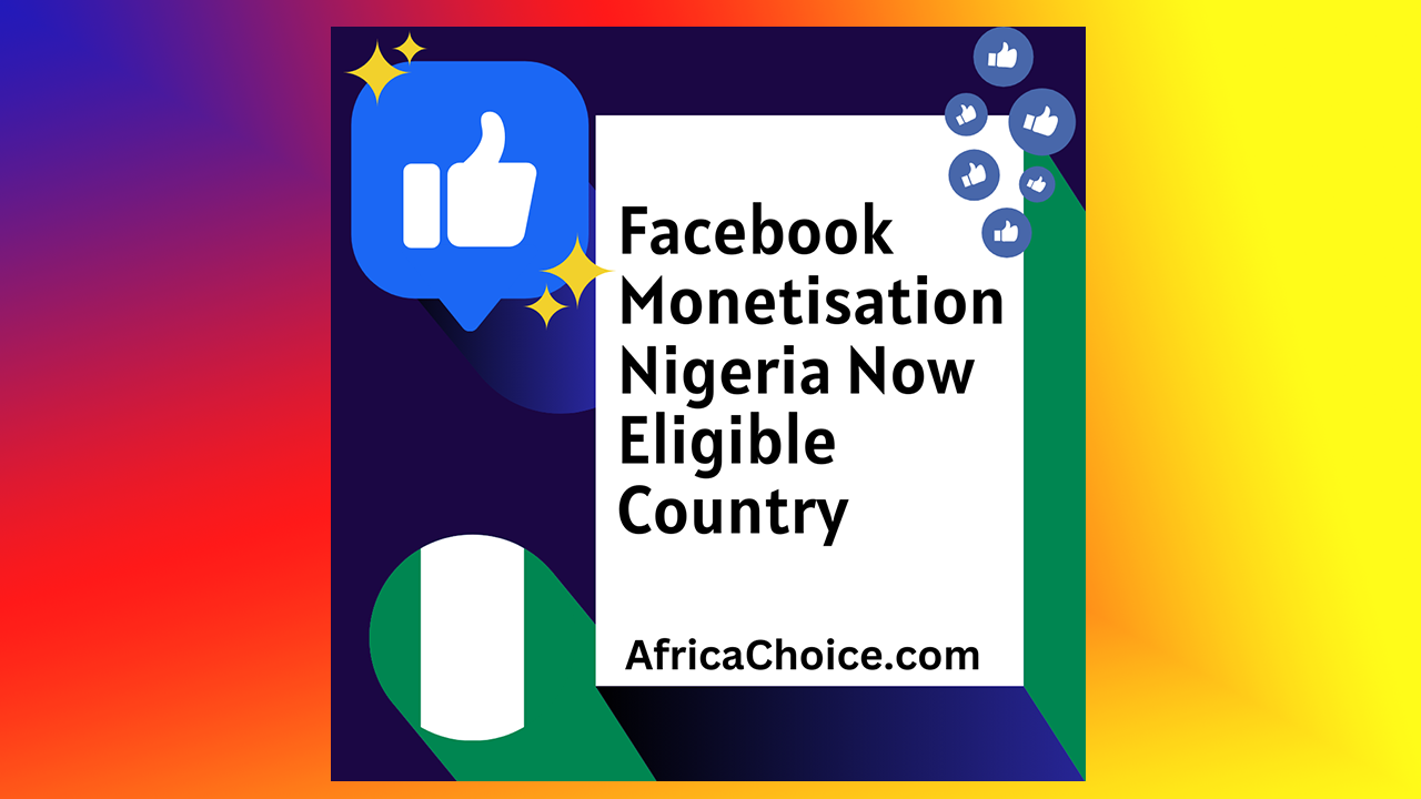 Facebook-Monetisation-Nigeria-Now-Eligible-Country,-AfricaChoice.png