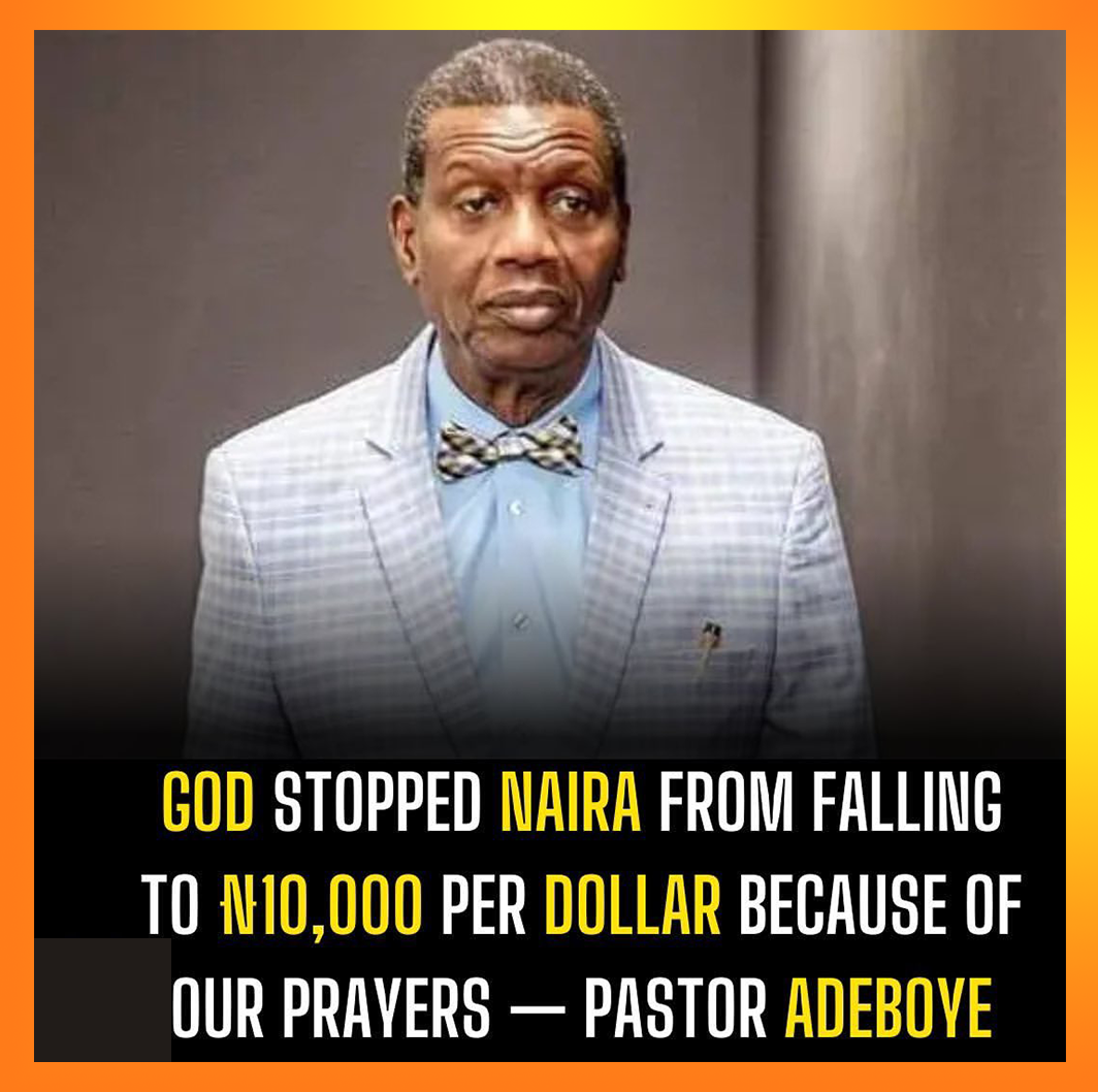 God-Stopped-The-Naira-From-Failing-To-₦10000-Per-Dollar-Pastor-Adeboye.png