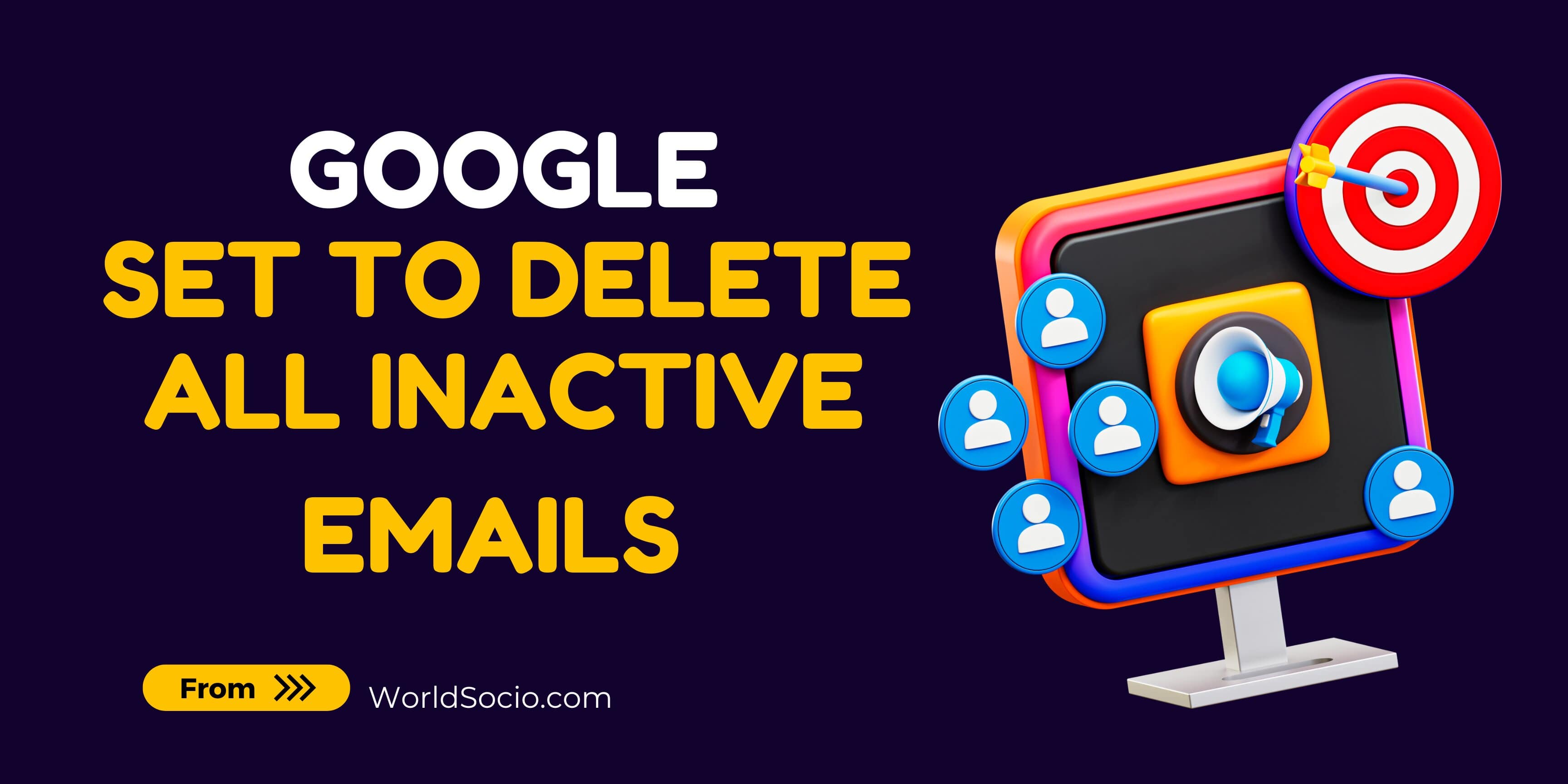 Google Set To Delete All Inactive Emails From December 2023, worldsocio.jpg