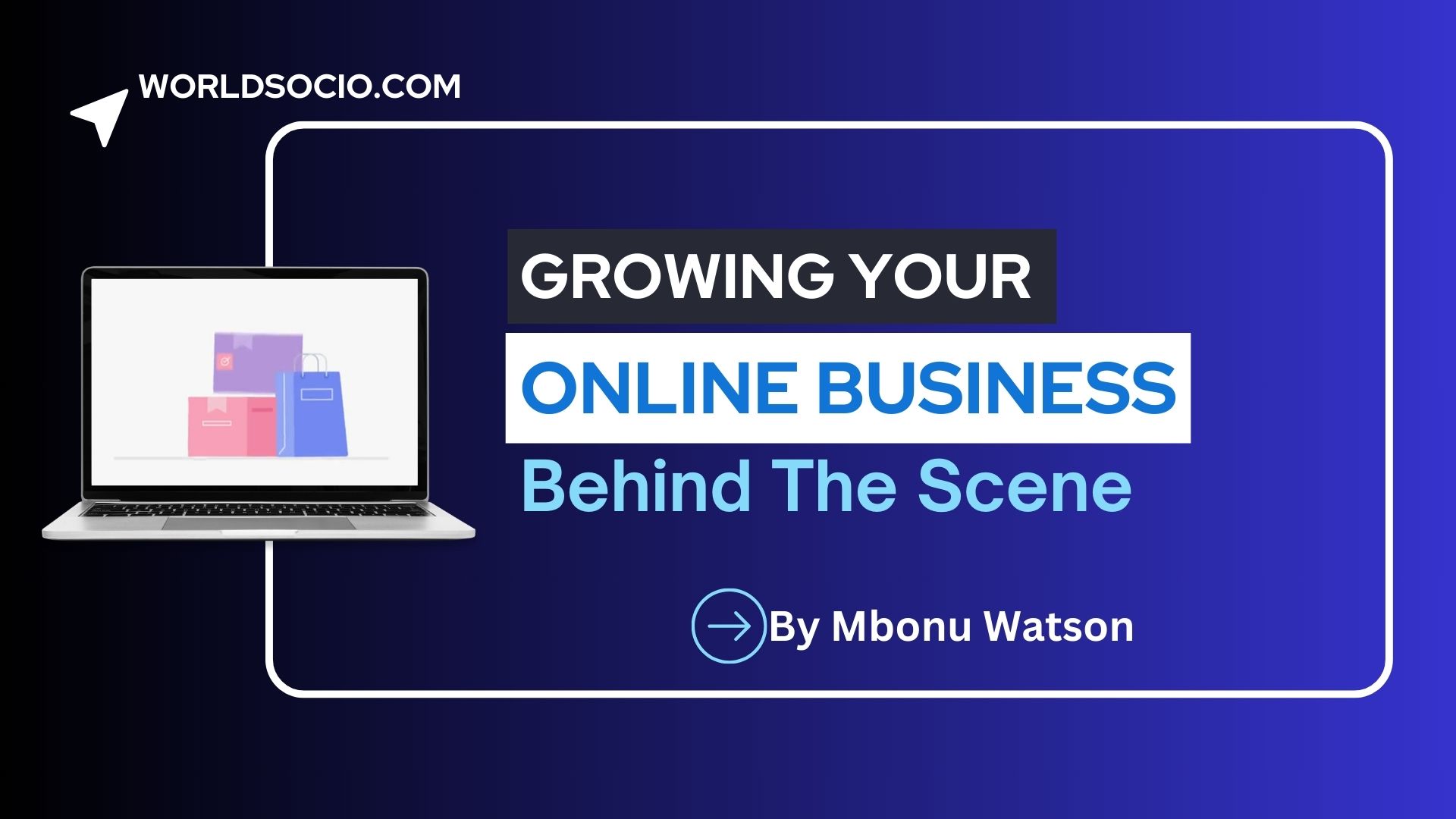 Growing Your Online Business Behind The Scene, worldsocio.jpg