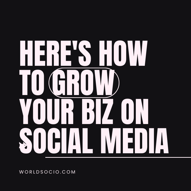 How to grow your business on social media, worldsocio.png