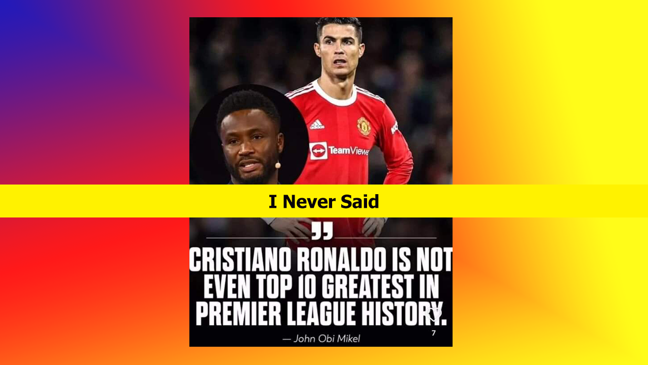 I-Never-Said-Cristiano-Ronaldo-Is-Not-Even Top 10-Greatest-Mikel-Obi.png