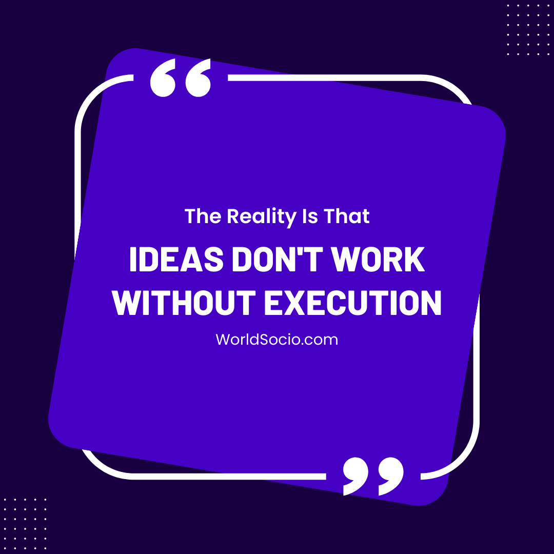 Ideas Don't work without execution.png