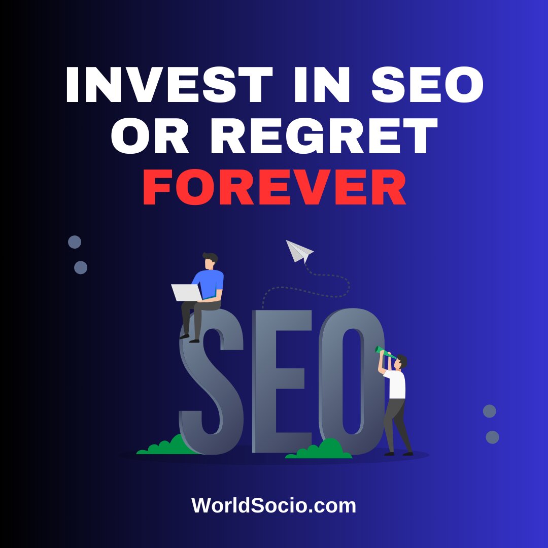 Invest IN SEO Or Regret Forever, worldsocio.jpg