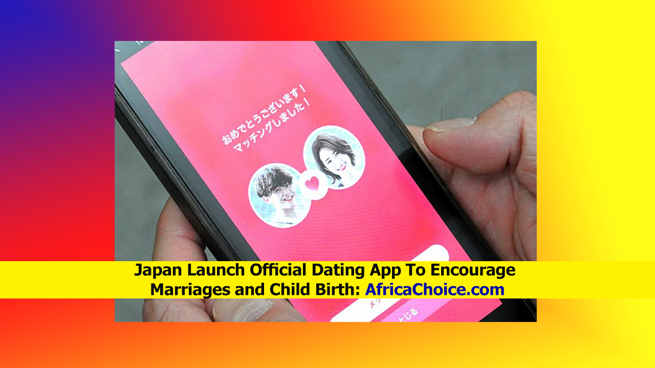 Japan-Launch-Official-Dating-App-To-Encourage-Marriages-and-Child-Birth,-AfricaChoice.png