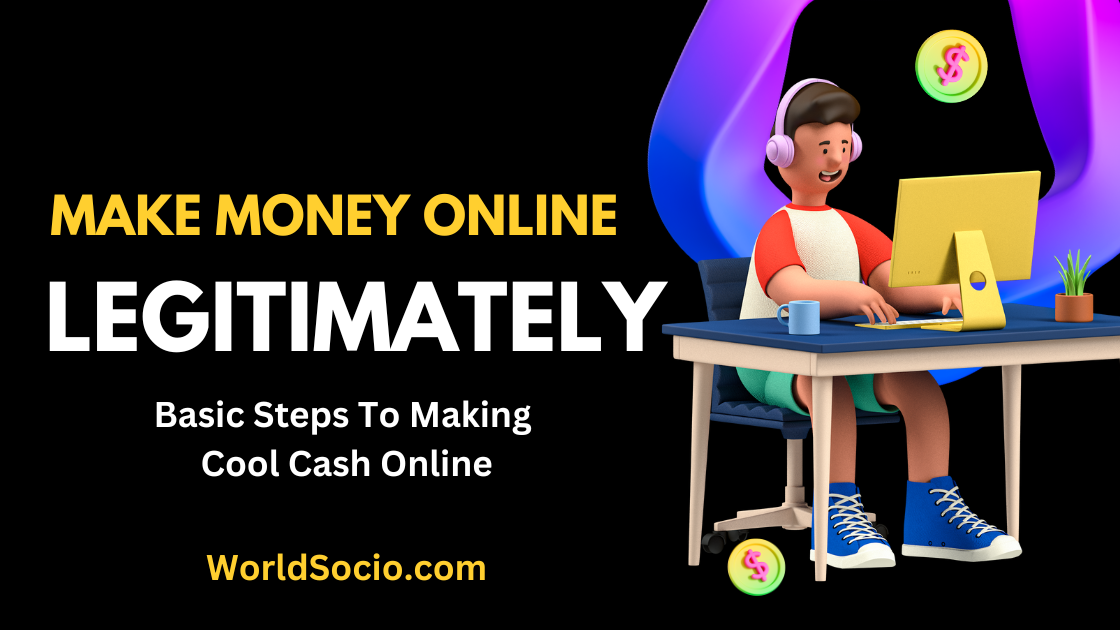 Making Money Online Legitimately, worldsocio.png