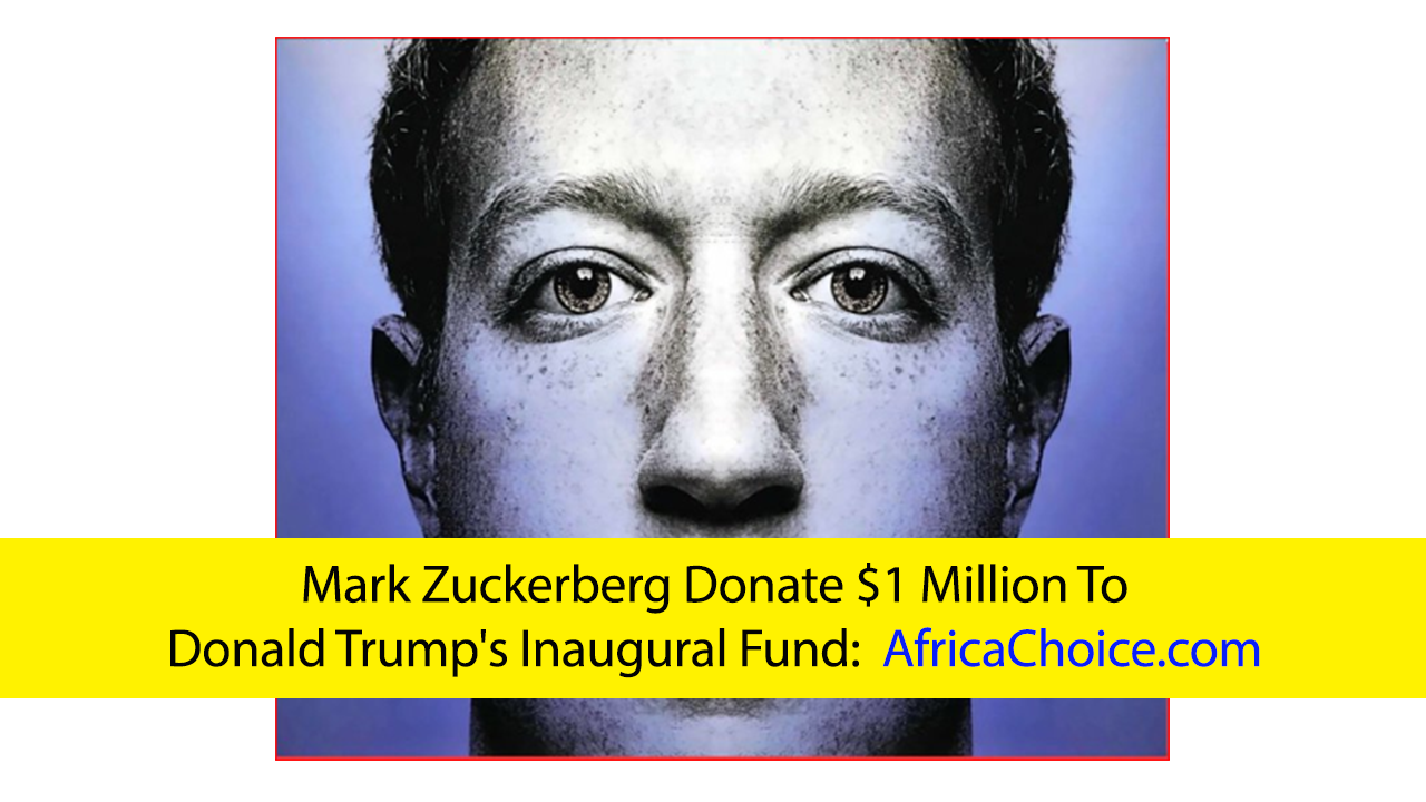 Mark-Zuckerberg-Donate-$1-Million-To-Donald-Trump's-Inaugural-Fund,-africachoice.png