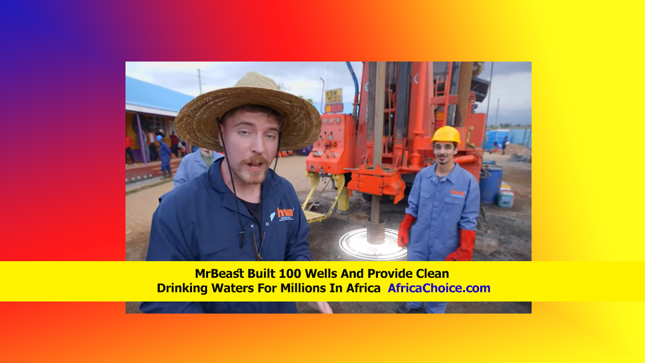 MrBeast-Built-100-Wells-And-Provide-Clean-Drinking-Waters-For-Millions-In-Africa,-AfricaChoice.png