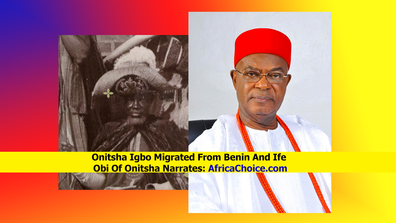 Onitsha-Igbo-Migrated-From-Benin-And-Ife--Obi-Of-Onitsha-Narrates,-Africa-Choice.png