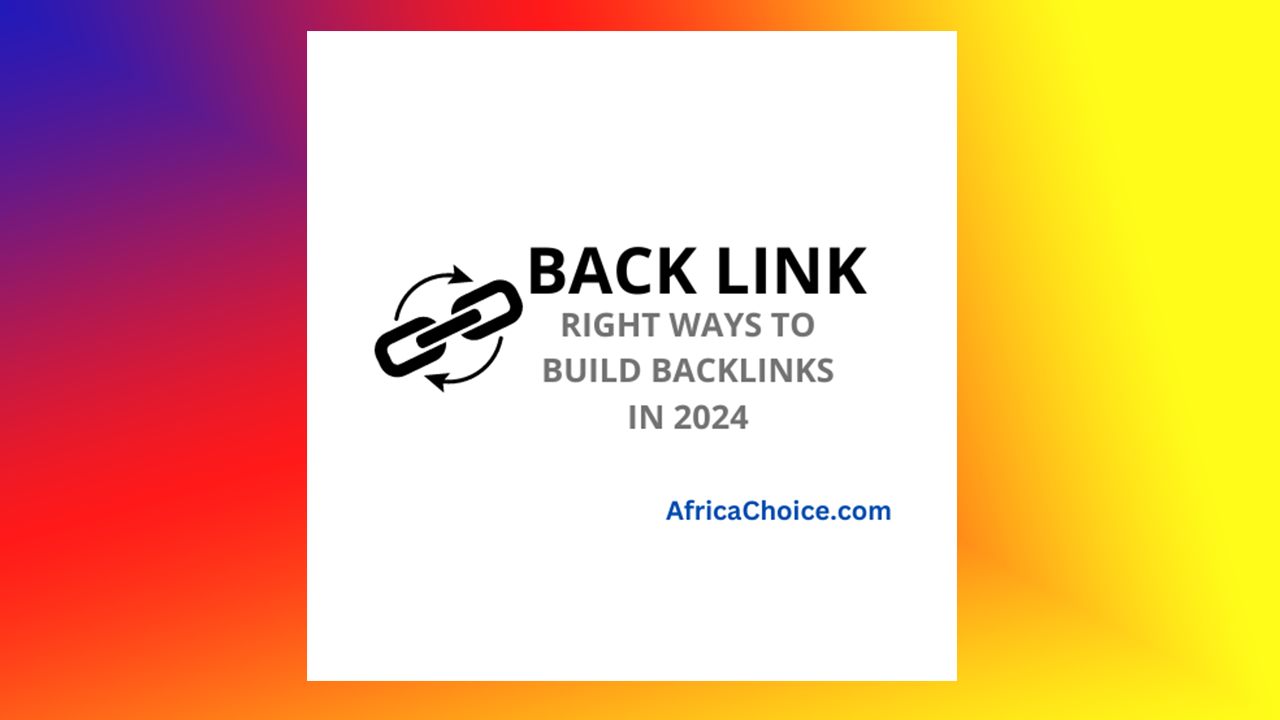 Right-Ways-To-Build-Backlinks-In-2024,-AfricaChoice.png