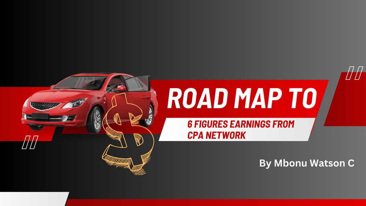 Road Map To Making 6 Figures Earnings From CPA Network.png