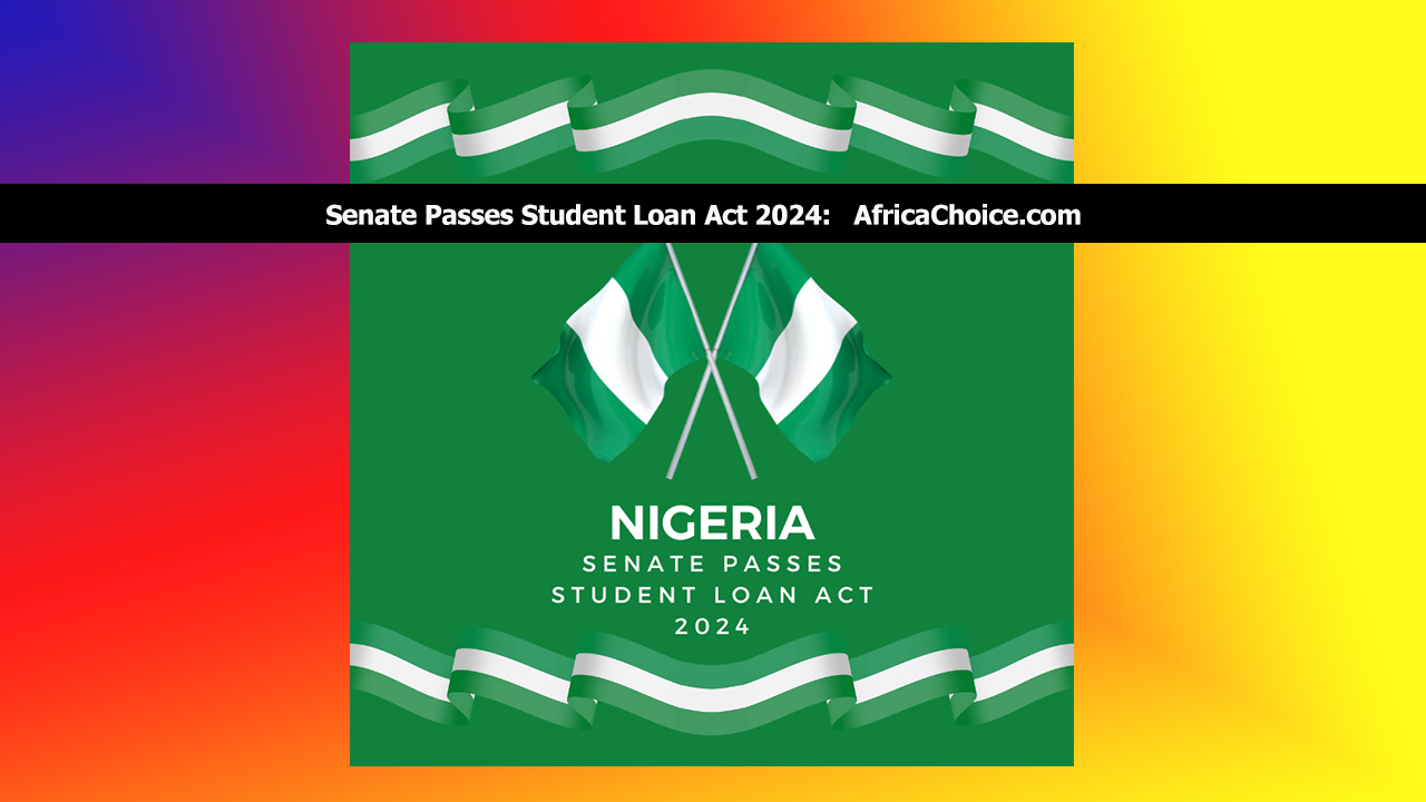 Senate-Passes-Student-Loan-Act-2024,-AfricaChoice.png