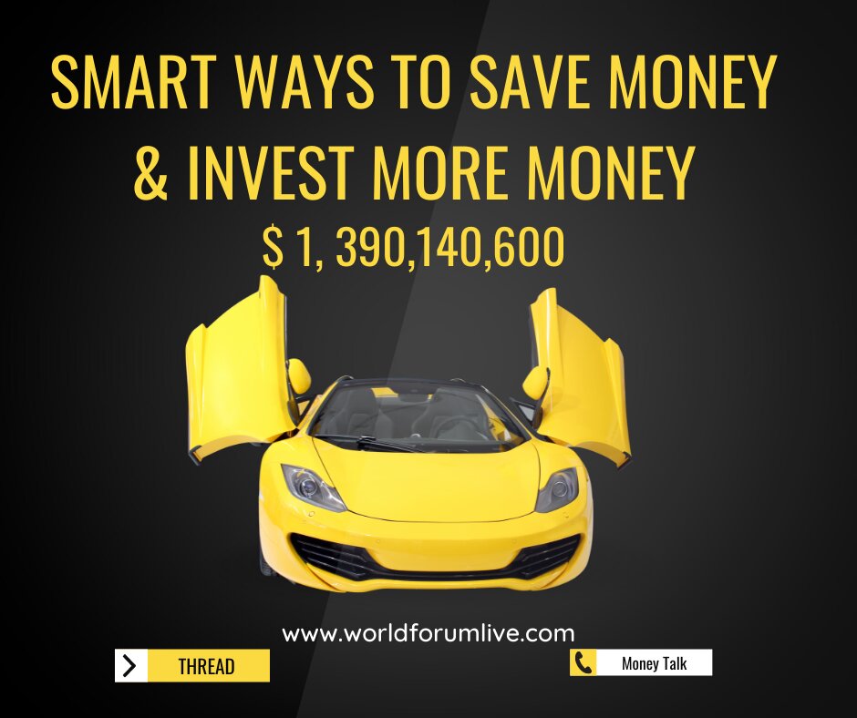 Smart Ways To Save Money, Invest More and Best Organize Your Life. Worldforumlive.jpg