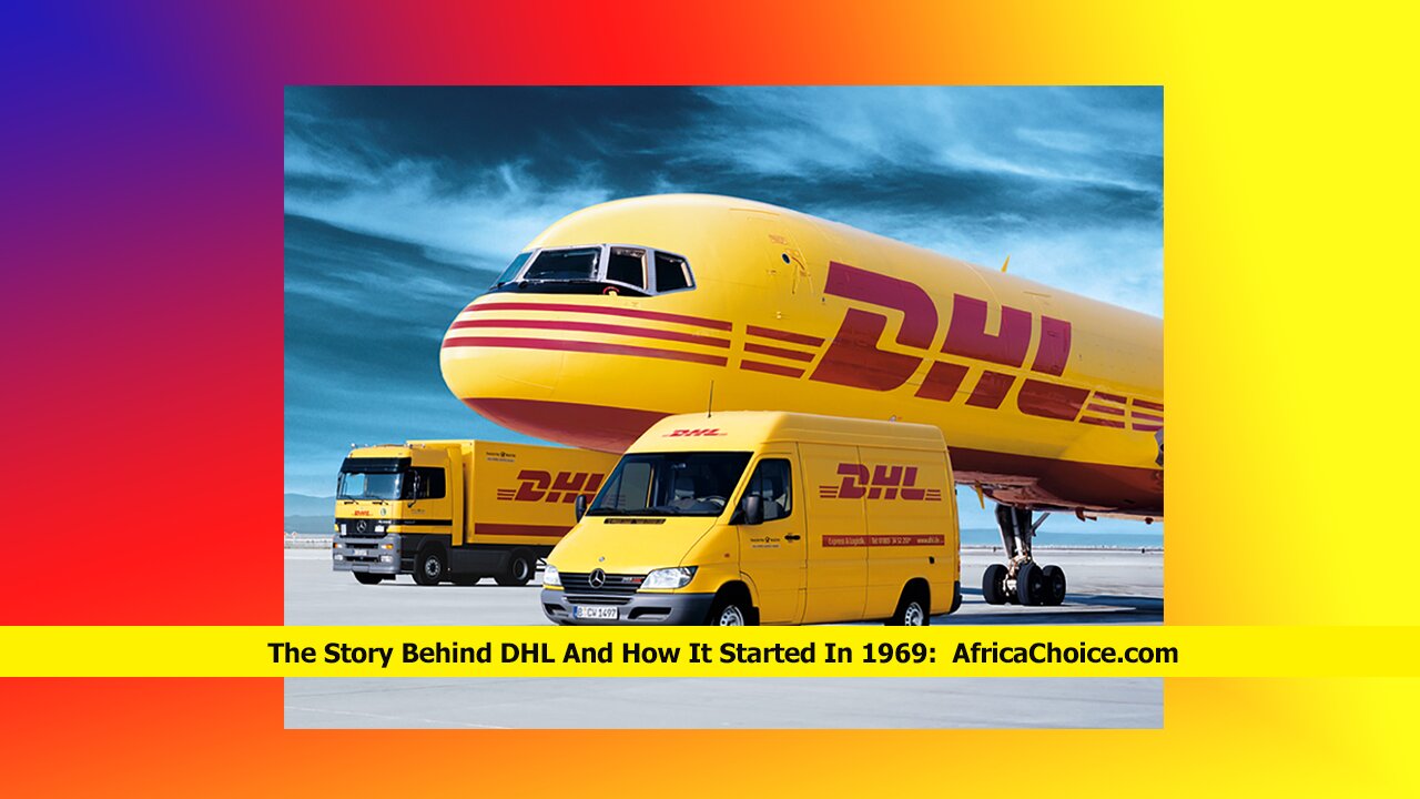 The-Story-Behind-DHL-And-How-It-Started-In-1969,-AfricaChoice.jpg