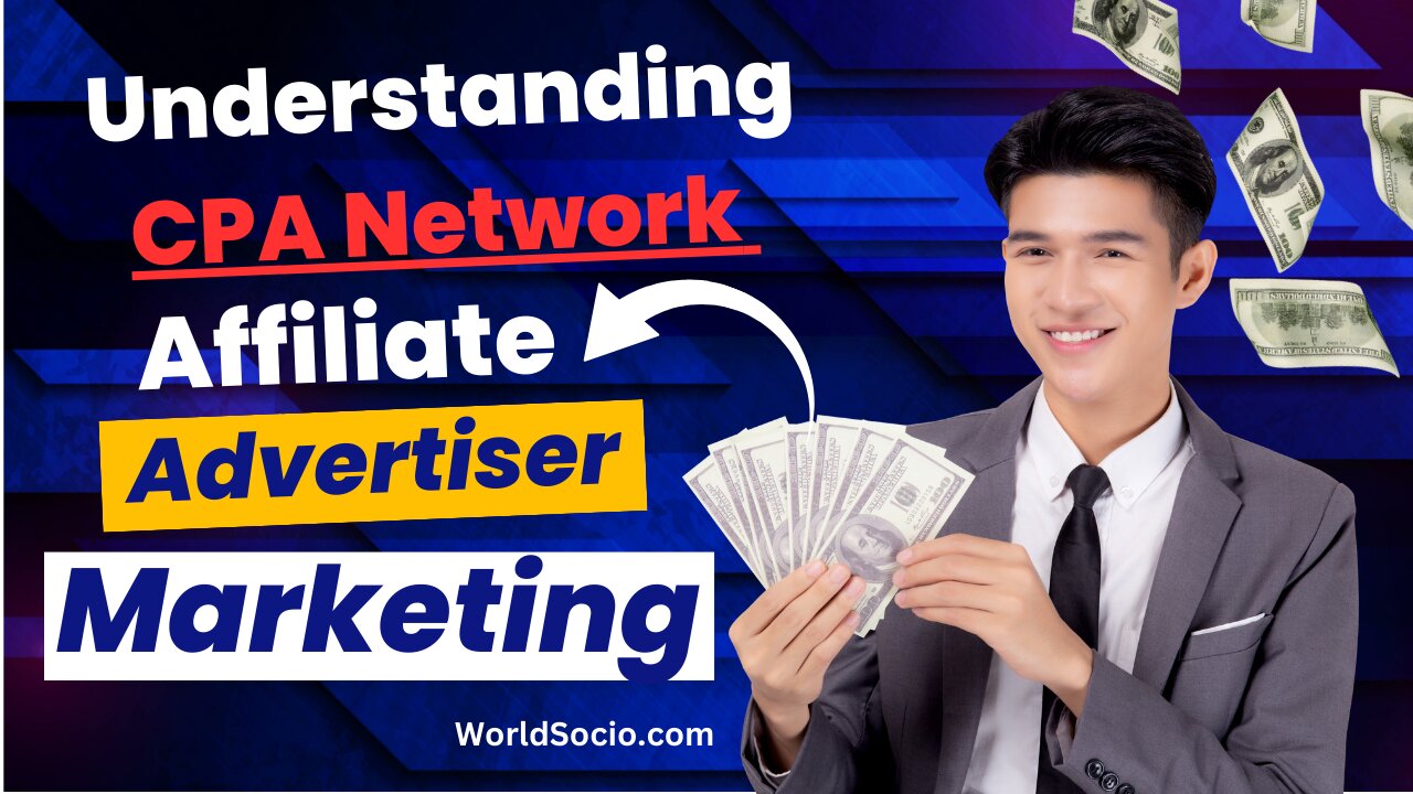 Understanding CPA Network Affiliate Marketing And Advertiser, worldsocio.jpg