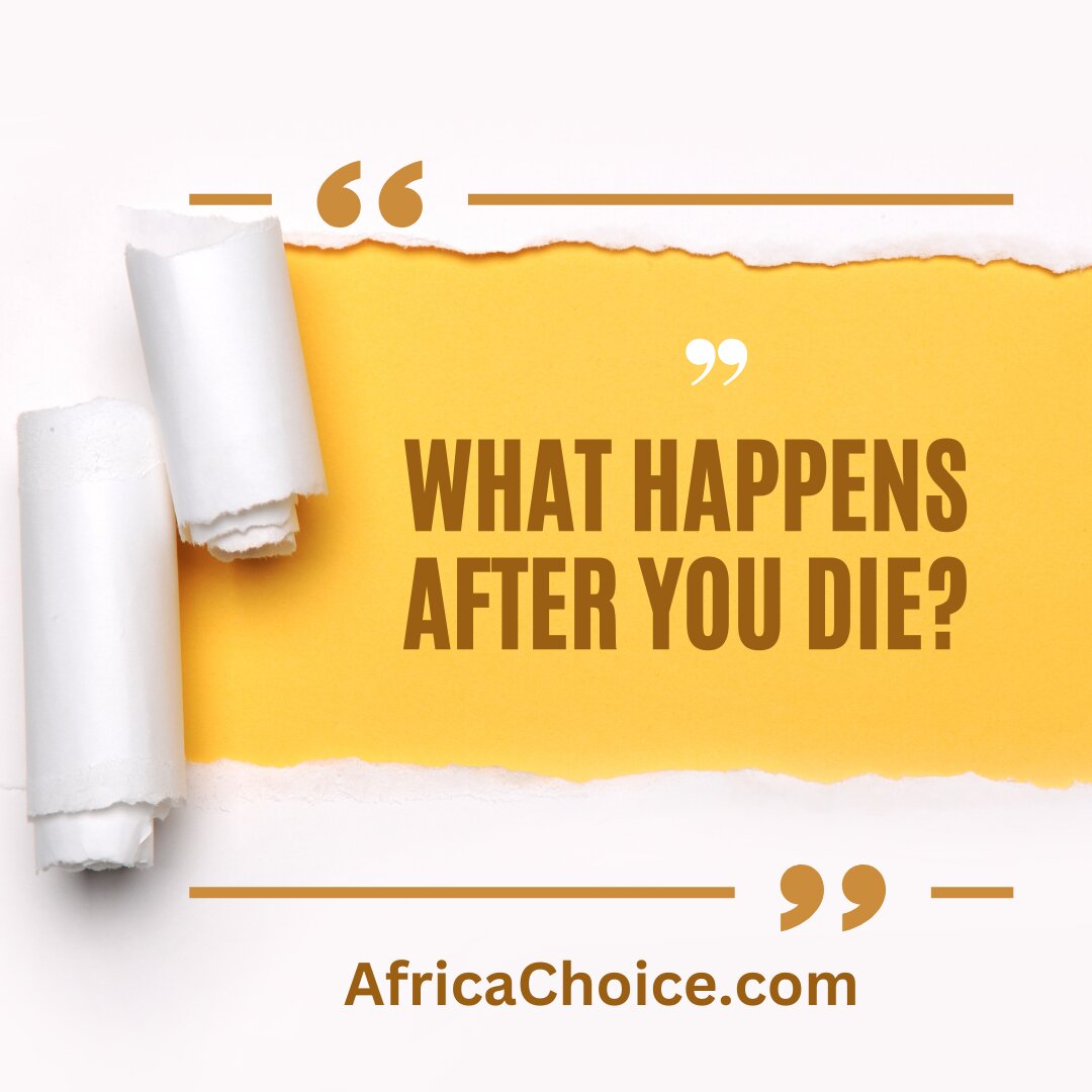 What happens after you die, AfricaChoice.jpg