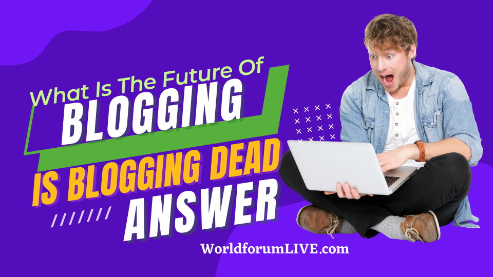 What is the future of blogging (Is Blogging Dead) Answer.png