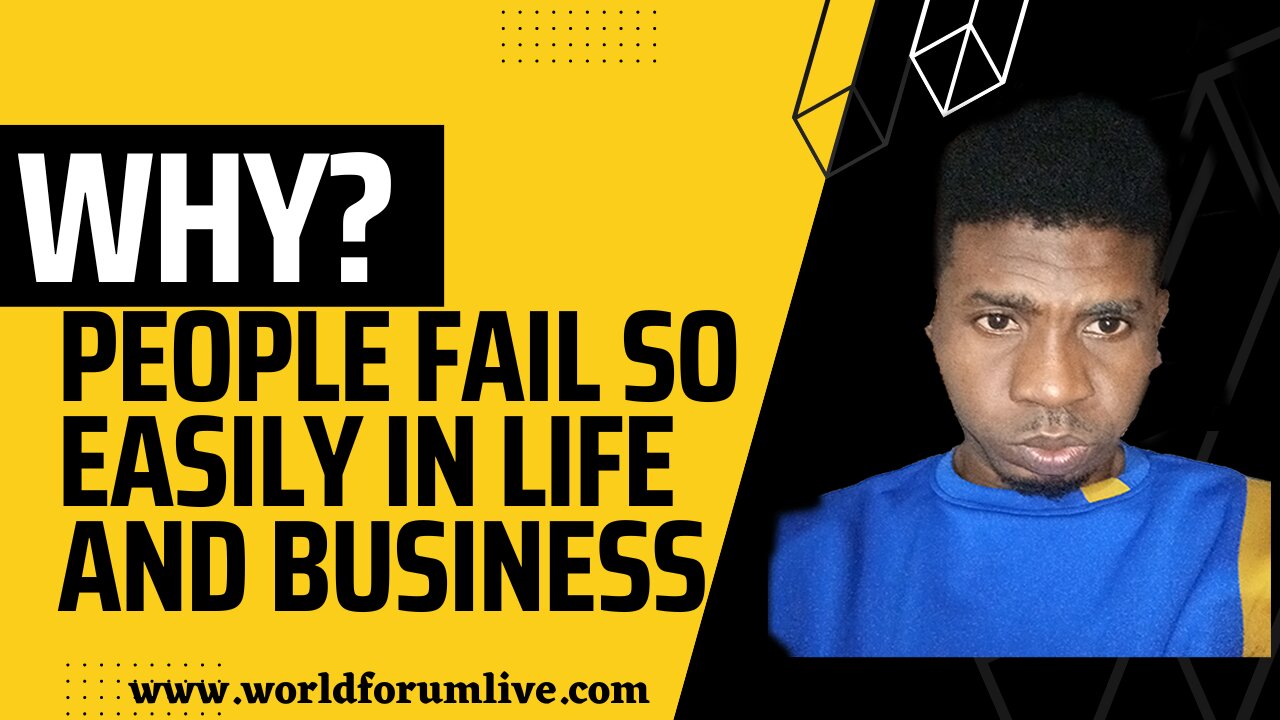 Why-People-Fail-So-Easily-In-Life-And-Business,-worldforumlive.jpg
